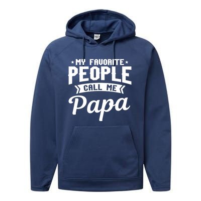 My Favorite People Call Me Papa Funny Grandpa Designer Meaningful Gift Performance Fleece Hoodie