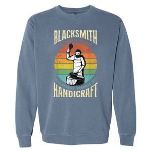 Metalworker Funny Quote Metalsmith Blacksmithing Forging Garment-Dyed Sweatshirt