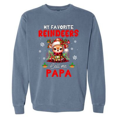 My Favorite Reindeers Call Me Papa Xmas Colorful Family Funny Gift Garment-Dyed Sweatshirt