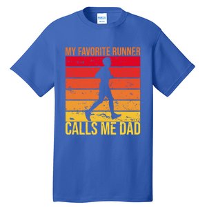 My Favorite Runner Calls Me Dad Running FatherS Day Gift Tall T-Shirt