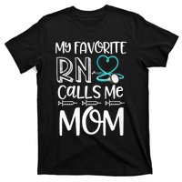 My Favorite Rn Calls Me Mom Nurse Gift From Daughter T-Shirt