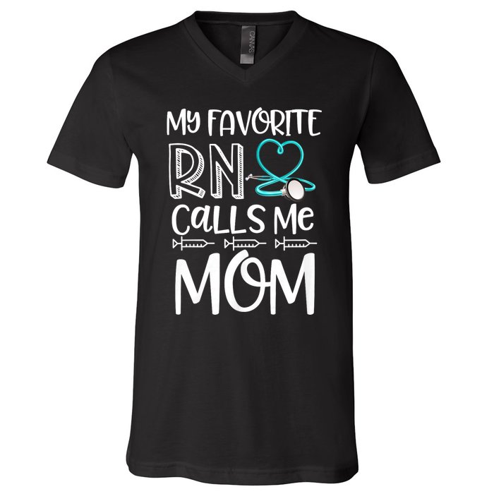 My Favorite Rn Calls Me Mom Nurse Gift From Daughter V-Neck T-Shirt