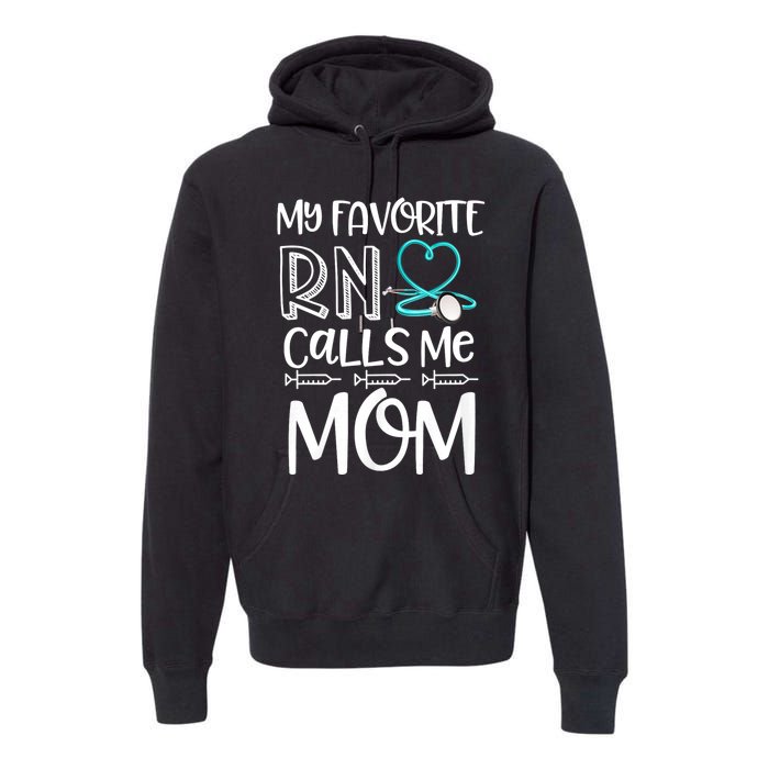 My Favorite Rn Calls Me Mom Nurse Gift From Daughter Premium Hoodie