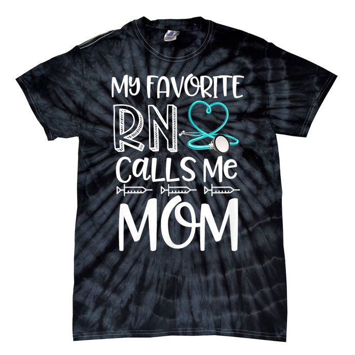 My Favorite Rn Calls Me Mom Nurse Gift From Daughter Tie-Dye T-Shirt