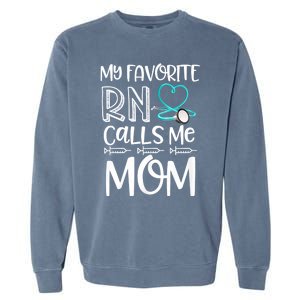 My Favorite Rn Calls Me Mom Nurse Gift From Daughter Garment-Dyed Sweatshirt