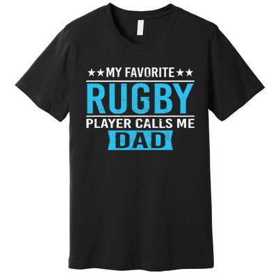 My Favorite Rugby Player Calls Me Dad Rugby Dad Gift Premium T-Shirt