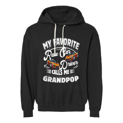 My Favorite Race Car Driver Calls Me Grandpop Grandpa Gift Garment-Dyed Fleece Hoodie