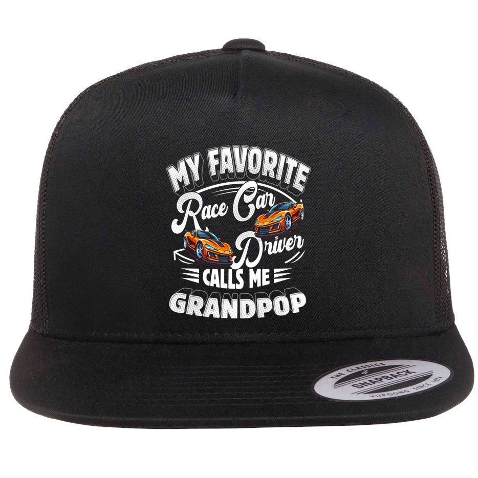 My Favorite Race Car Driver Calls Me Grandpop Grandpa Gift Flat Bill Trucker Hat