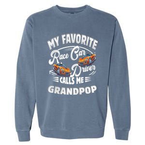 My Favorite Race Car Driver Calls Me Grandpop Grandpa Gift Garment-Dyed Sweatshirt