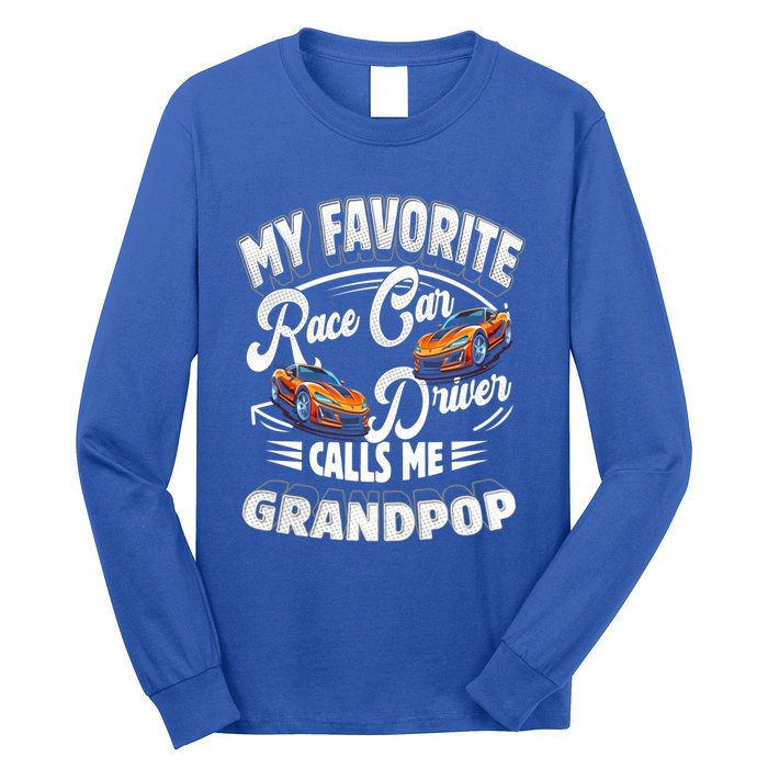 My Favorite Race Car Driver Calls Me Grandpop Grandpa Gift Long Sleeve Shirt