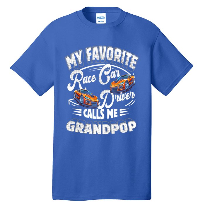 My Favorite Race Car Driver Calls Me Grandpop Grandpa Gift Tall T-Shirt