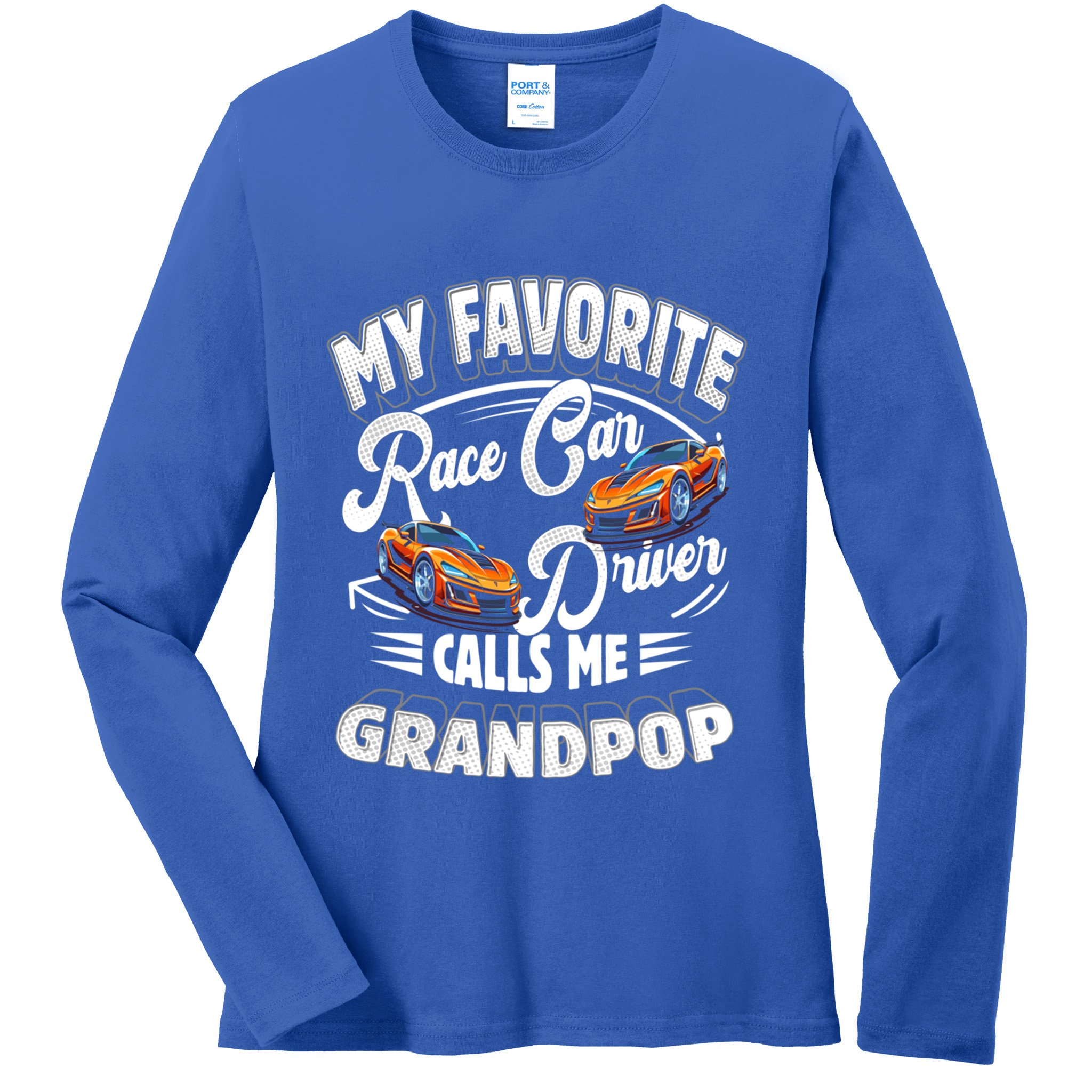 My Favorite Race Car Driver Calls Me Grandpop Grandpa Gift Ladies Long Sleeve Shirt
