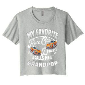 My Favorite Race Car Driver Calls Me Grandpop Grandpa Gift Women's Crop Top Tee