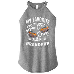 My Favorite Race Car Driver Calls Me Grandpop Grandpa Gift Women's Perfect Tri Rocker Tank