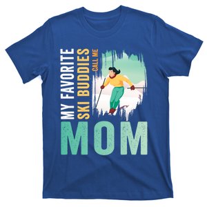 My Favorite Ski Buddies Call Me Mom Skiing For Ski Lovers Gift T-Shirt