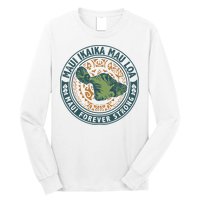Maui Forever Strong Long Sleeve Shirt