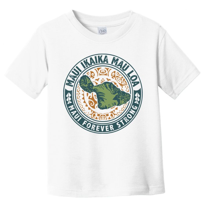 Maui Forever Strong Toddler T-Shirt