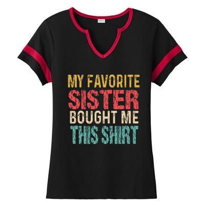 My Favorite Sister Bought Me This  Funny Brother Ladies Halftime Notch Neck Tee