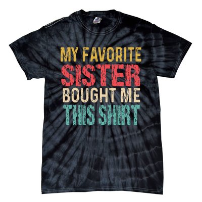 My Favorite Sister Bought Me This  Funny Brother Tie-Dye T-Shirt