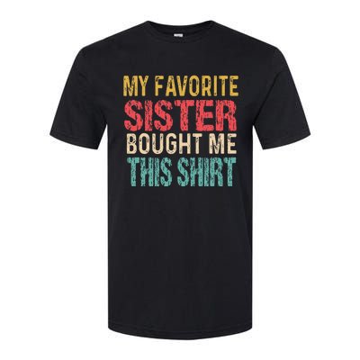 My Favorite Sister Bought Me This  Funny Brother Softstyle CVC T-Shirt