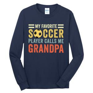 My Favorite Soccer Player Calls Me Grandpa Soccer Tall Long Sleeve T-Shirt