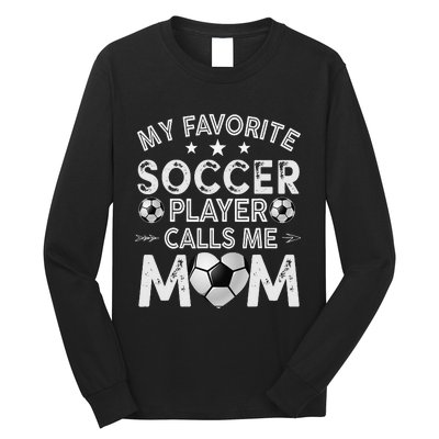 My Favorite Soccer Player Calls Me Mom Mother's Day Long Sleeve Shirt