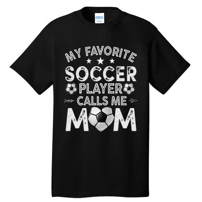 My Favorite Soccer Player Calls Me Mom Mother's Day Tall T-Shirt