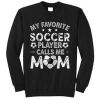 My Favorite Soccer Player Calls Me Mom Mother's Day Tall Sweatshirt