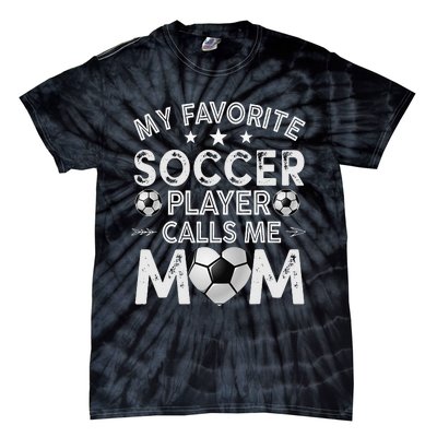 My Favorite Soccer Player Calls Me Mom Mother's Day Tie-Dye T-Shirt