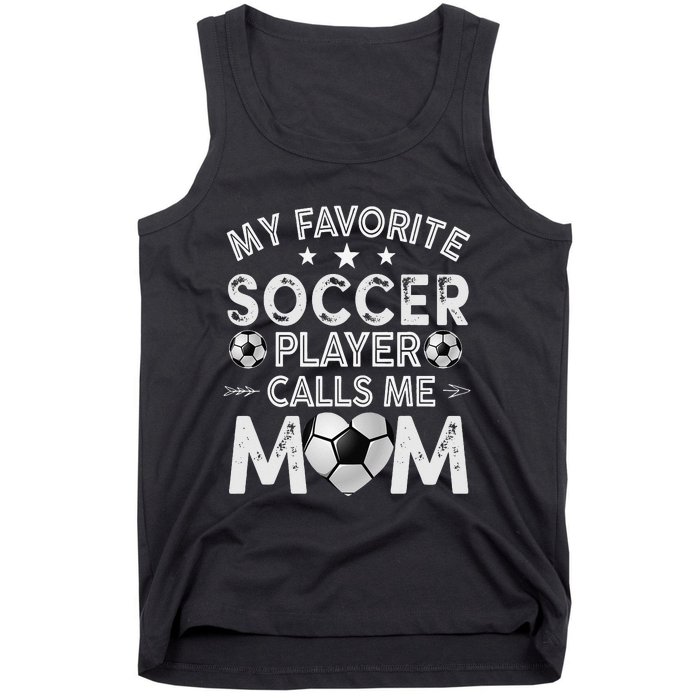 My Favorite Soccer Player Calls Me Mom Mother's Day Tank Top