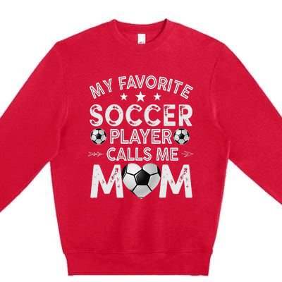 My Favorite Soccer Player Calls Me Mom Mother's Day Premium Crewneck Sweatshirt