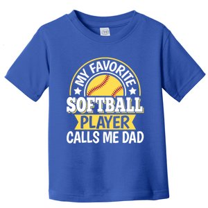 My Favorite Softball Player Calls Me Dad Softball Gift Toddler T-Shirt