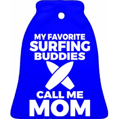 My Favorite Surfing Buddies Call Me Mom Family Surfer Mother Gift Ceramic Bell Ornament