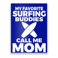 My Favorite Surfing Buddies Call Me Mom Family Surfer Mother Gift Poster