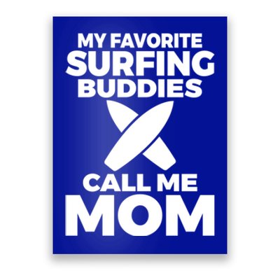 My Favorite Surfing Buddies Call Me Mom Family Surfer Mother Gift Poster