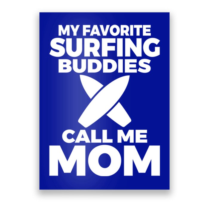 My Favorite Surfing Buddies Call Me Mom Family Surfer Mother Gift Poster