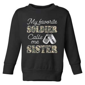 My Favorite Soldier Calls Me Sister Proud Army Sister Toddler Sweatshirt