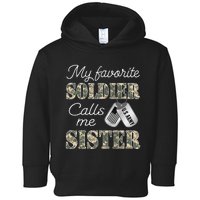 My Favorite Soldier Calls Me Sister Proud Army Sister Toddler Hoodie