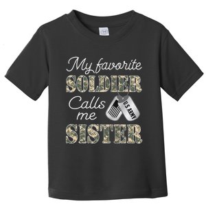 My Favorite Soldier Calls Me Sister Proud Army Sister Toddler T-Shirt