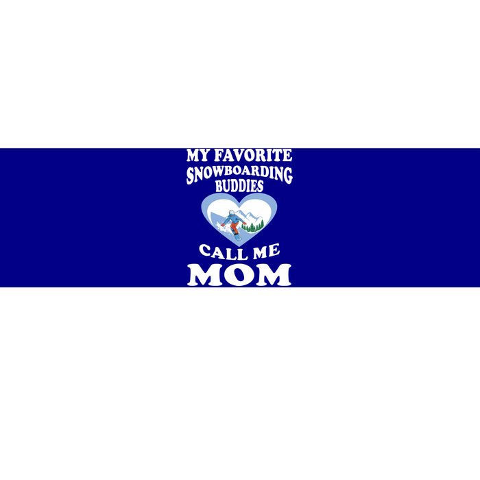 My Favorite Snowboarding Buddies Call Me Mom Quotes Gift Bumper Sticker