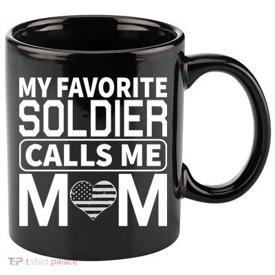 My Favorite Soldier Calls Me Mom Proud Army Mom Gift 11oz C Handle Ceramic Mug