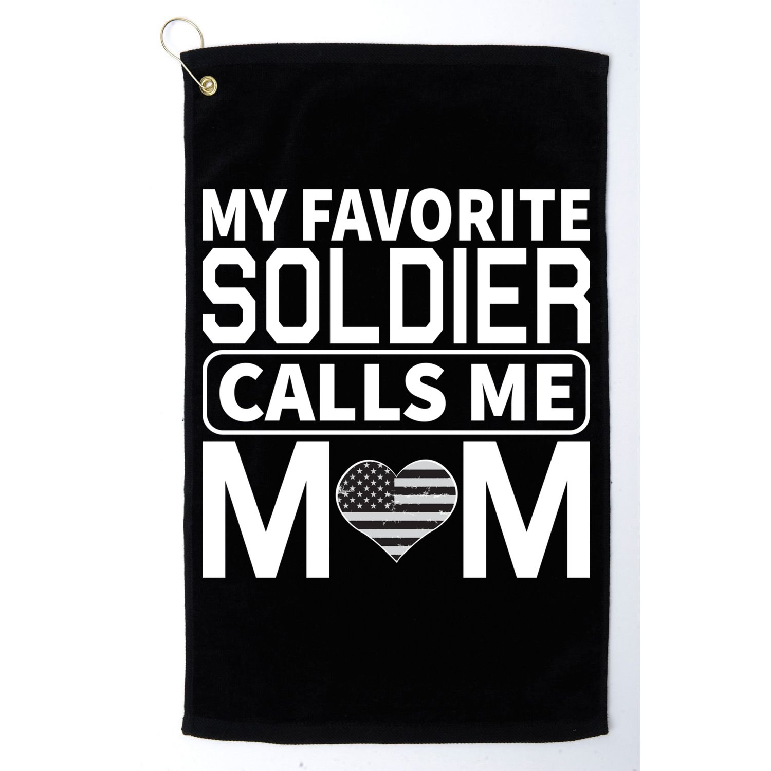 My Favorite Soldier Calls Me Mom Proud Army Mom Gift Golf Towel