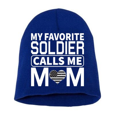 My Favorite Soldier Calls Me Mom Proud Army Mom Gift Short Acrylic Beanie