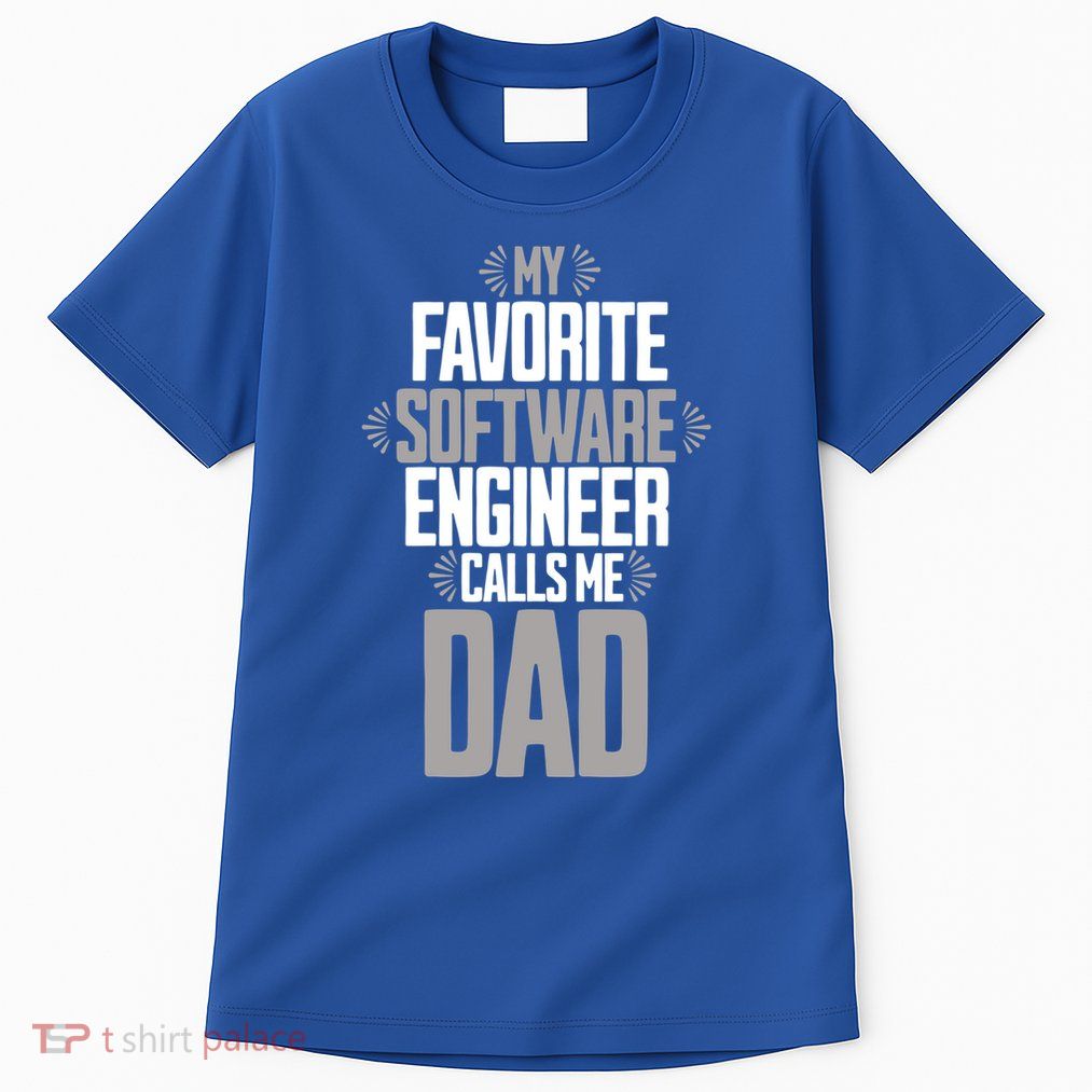 My Favorite Software Engineer Calls Me Dad Gift Tall T-Shirt