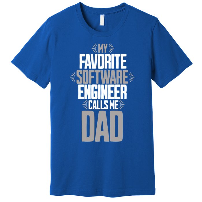 My Favorite Software Engineer Calls Me Dad Gift Premium T-Shirt