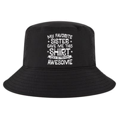 My Favorite Sister Gave Me This Brother Boy Gift Cool Comfort Performance Bucket Hat