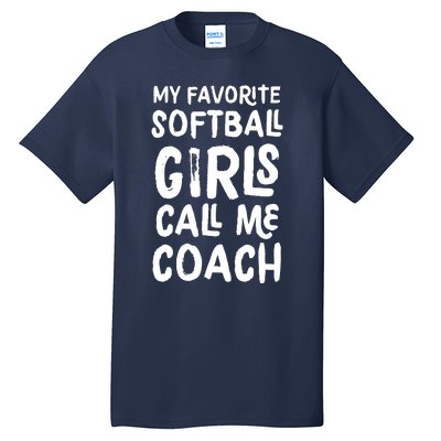 My Favorite Softball Girl Call Me Coach Funny Tall T-Shirt