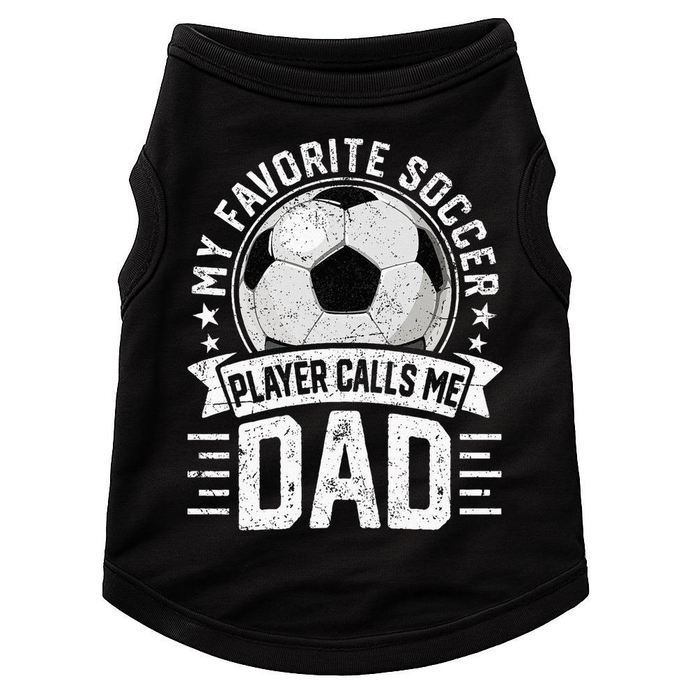 My Favorite Soccer Player Calls Me Dad FatherS Day Daddy Doggie Tank