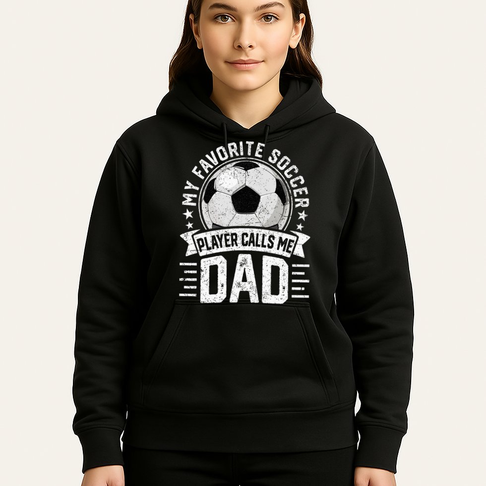 My Favorite Soccer Player Calls Me Dad FatherS Day Daddy Hoodie