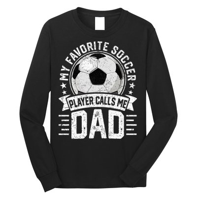 My Favorite Soccer Player Calls Me Dad FatherS Day Daddy Long Sleeve Shirt